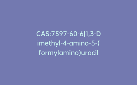 CAS:7597-60-6|1,3-Dimethyl-4-amino-5-(formylamino)uracil