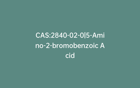 CAS:2840-02-0|5-Amino-2-bromobenzoic Acid
