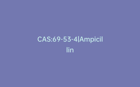 CAS:69-53-4|Ampicillin