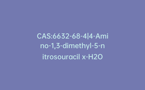 CAS:6632-68-4|4-Amino-1,3-dimethyl-5-nitrosouracil x-H2O