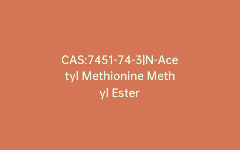 CAS:7451-74-3|N-Acetyl Methionine Methyl Ester
