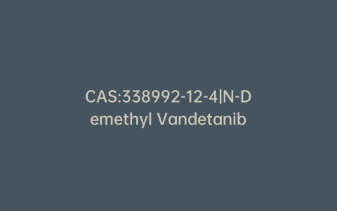 CAS:338992-12-4|N-Demethyl Vandetanib
