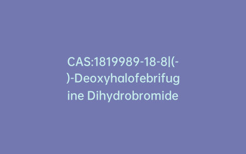 CAS:1819989-18-8|(-)-Deoxyhalofebrifugine Dihydrobromide