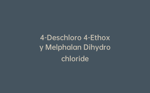 4-Deschloro 4-Ethoxy Melphalan Dihydrochloride
