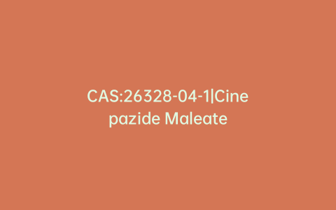 CAS:26328-04-1|Cinepazide Maleate