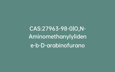 CAS:27963-98-0|O,N-Aminomethanylylidene-b-D-arabinofuranose