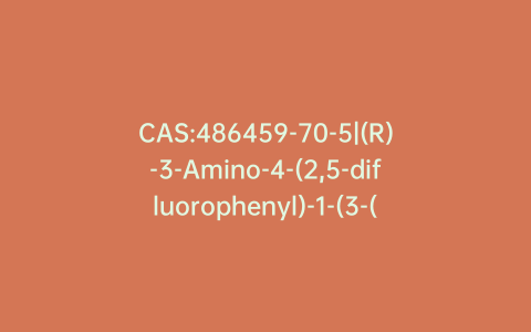 CAS:486459-70-5|(R)-3-Amino-4-(2,5-difluorophenyl)-1-(3-(trifluoromethyl)-5,6-dihydro-[1,2,4]triazolo[4,3-a]pyrazin-7(8H)-yl)butan-1-one Hydrochloride Salt