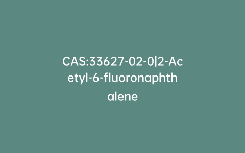 CAS:33627-02-0|2-Acetyl-6-fluoronaphthalene