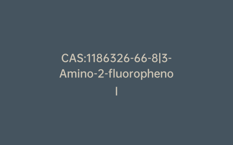 CAS:1186326-66-8|3-Amino-2-fluorophenol
