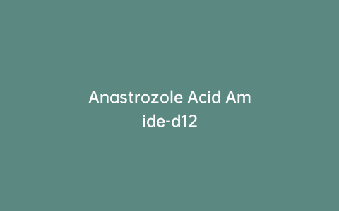 Anastrozole Acid Amide-d12
