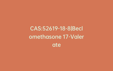 CAS:52619-18-8|Beclomethasone 17-Valerate