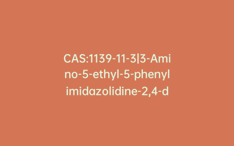 CAS:1139-11-3|3-Amino-5-ethyl-5-phenylimidazolidine-2,4-dione
