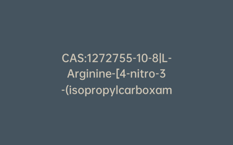 CAS:1272755-10-8|L-Arginine-[4-nitro-3-(isopropylcarboxamido)phenyl] amide dihydrochloride