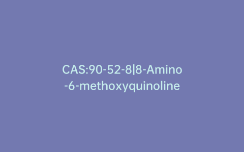 CAS:90-52-8|8-Amino-6-methoxyquinoline