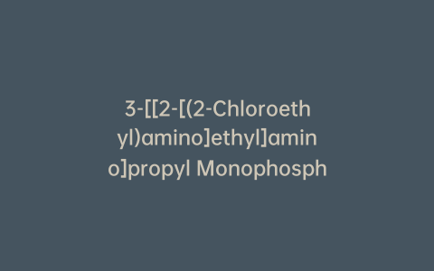 3-[[2-[(2-Chloroethyl)amino]ethyl]amino]propyl Monophosphate-d4 Dihydrochloride
