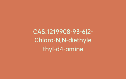 CAS:1219908-93-6|2-Chloro-N,N-diethylethyl-d4-amine