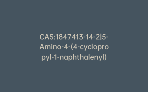 CAS:1847413-14-2|5-Amino-4-(4-cyclopropyl-1-naphthalenyl)-2,4-dihydro-3H-1,2,4-Triazol-3-one