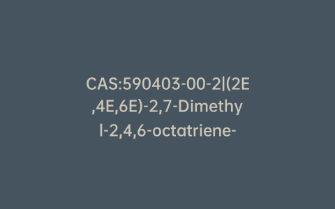 CAS:590403-00-2|(2E,4E,6E)-2,7-Dimethyl-2,4,6-octatriene-1,8-diol
