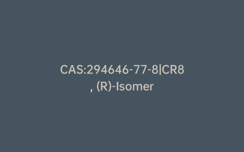 CAS:294646-77-8|CR8, (R)-Isomer