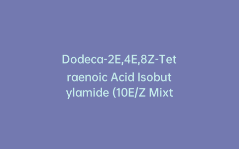 Dodeca-2E,4E,8Z-Tetraenoic Acid Isobutylamide (10E/Z Mixture)