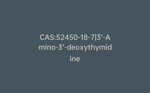 CAS:52450-18-7|3’-Amino-3’-deoxythymidine