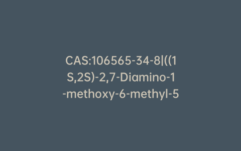 CAS:106565-34-8|((1S,2S)-2,7-Diamino-1-methoxy-6-methyl-5,8-dioxo-2,3,5,8-tetrahydro-1H-pyrrolo[1,2-a]indol-9-yl)methyl Carbamate