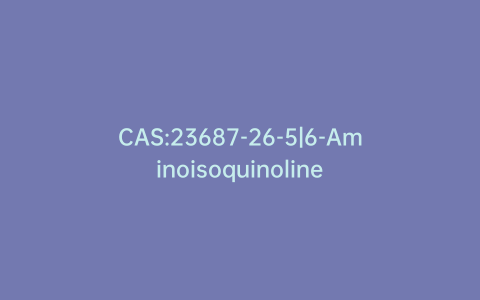 CAS:23687-26-5|6-Aminoisoquinoline