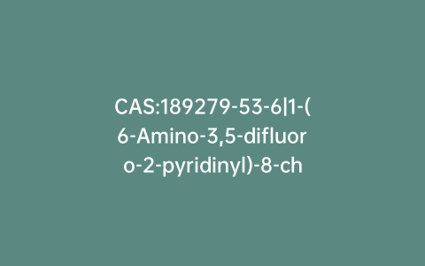 CAS:189279-53-6|1-(6-Amino-3,5-difluoro-2-pyridinyl)-8-chloro-6,7-difluoro-1,4-dihydro-4-oxo-3-quinolinecarboxylic acid