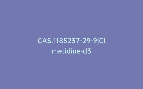CAS:1185237-29-9|Cimetidine-d3