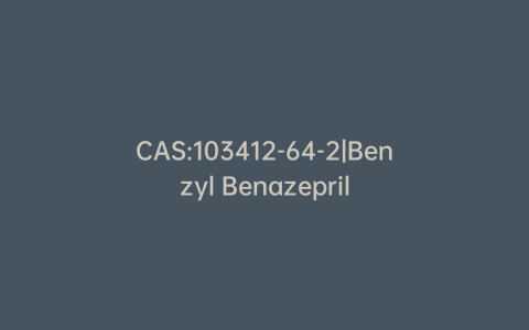 CAS:103412-64-2|Benzyl Benazepril