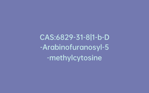 CAS:6829-31-8|1-b-D-Arabinofuranosyl-5-methylcytosine