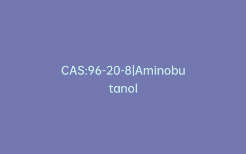 CAS:96-20-8|Aminobutanol