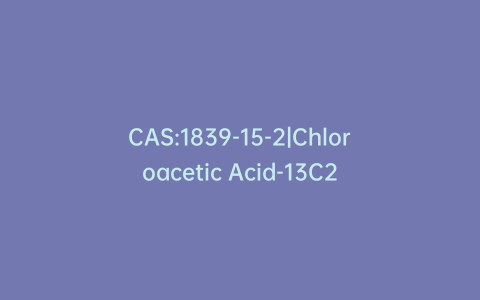 CAS:1839-15-2|Chloroacetic Acid-13C2