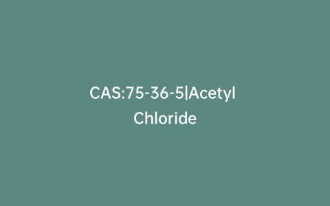 CAS:75-36-5|Acetyl Chloride