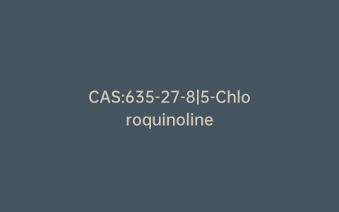 CAS:635-27-8|5-Chloroquinoline
