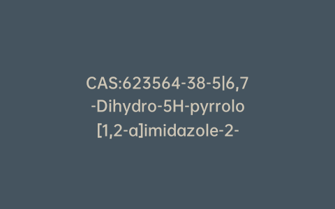CAS:623564-38-5|6,7-Dihydro-5H-pyrrolo[1,2-a]imidazole-2-carboxaldehyde