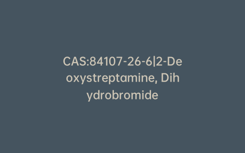 CAS:84107-26-6|2-Deoxystreptamine, Dihydrobromide
