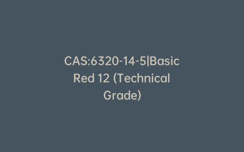 CAS:6320-14-5|Basic Red 12 (Technical Grade)