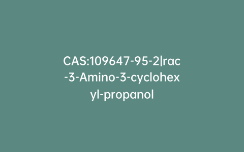 CAS:109647-95-2|rac-3-Amino-3-cyclohexyl-propanol