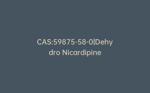 CAS:59875-58-0|Dehydro Nicardipine