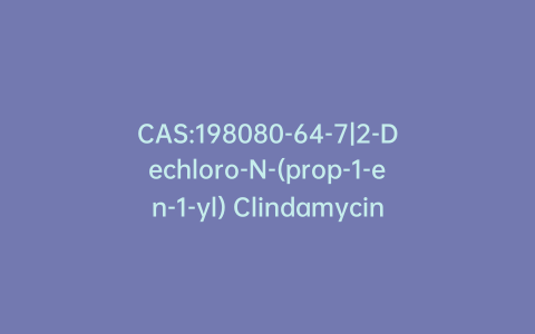 CAS:198080-64-7|2-Dechloro-N-(prop-1-en-1-yl) Clindamycin