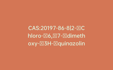 CAS:20197-86-8|2-​Chloro-​6,​7-​dimethoxy-​3H-​quinazolin-​4-​one