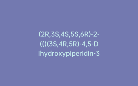 (2R,3S,4S,5S,6R)-2-((((3S,4R,5R)-4,5-Dihydroxypiperidin-3-yl)methyl)thio)-6-(hydroxymethyl)tetrahydro-2H-pyran-3,4,5-triol