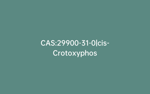 CAS:29900-31-0|cis-Crotoxyphos
