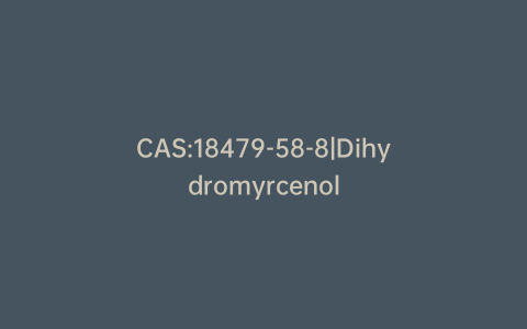 CAS:18479-58-8|Dihydromyrcenol