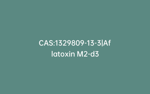 CAS:1329809-13-3|Aflatoxin M2-d3