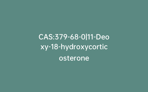 CAS:379-68-0|11-Deoxy-18-hydroxycorticosterone