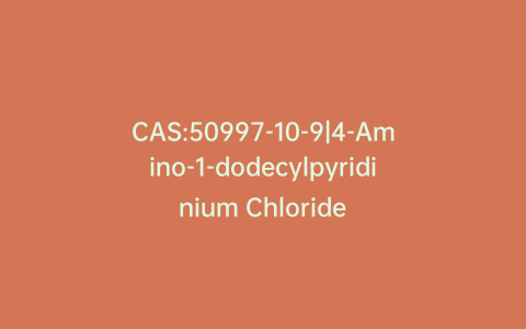 CAS:50997-10-9|4-Amino-1-dodecylpyridinium Chloride