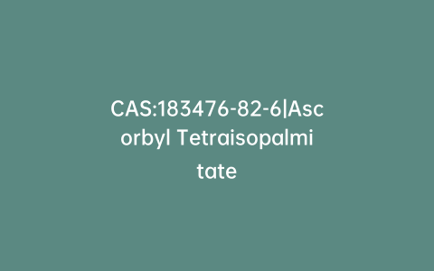 CAS:183476-82-6|Ascorbyl Tetraisopalmitate
