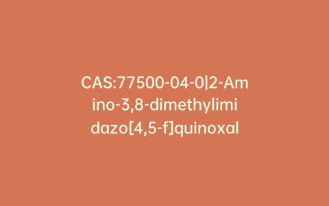CAS:77500-04-0|2-Amino-3,8-dimethylimidazo[4,5-f]quinoxaline